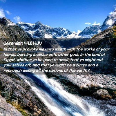Picture 02 - Jeremiah 44:8 KJV - In that ye provoke me unto wrath with the works - Bible Verse Picture