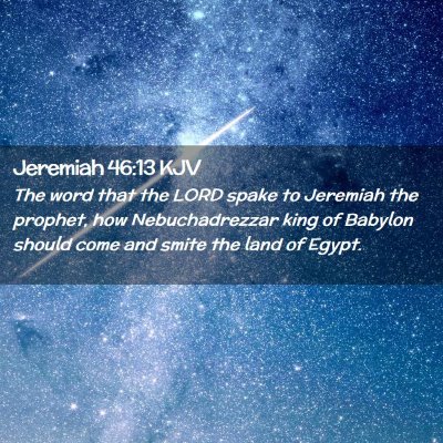 Picture 02 - Jeremiah 46:13 KJV - The word that the LORD spake to Jeremiah the - Bible Verse Picture