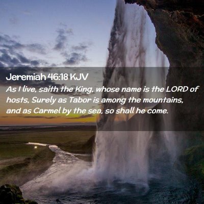 Picture 02 - Jeremiah 46:18 KJV - As I live, saith the King, whose name is the LORD - Bible Verse Picture
