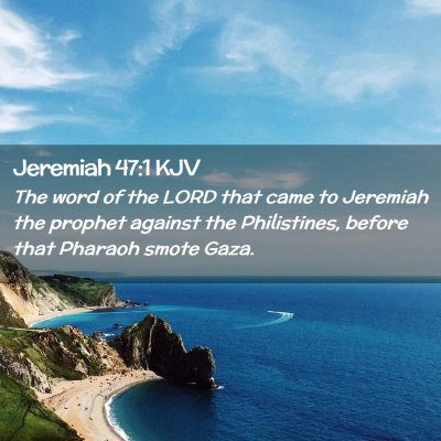 Picture 02 - Jeremiah 47:1 KJV - The word of the LORD that came to Jeremiah the - Bible Verse Picture