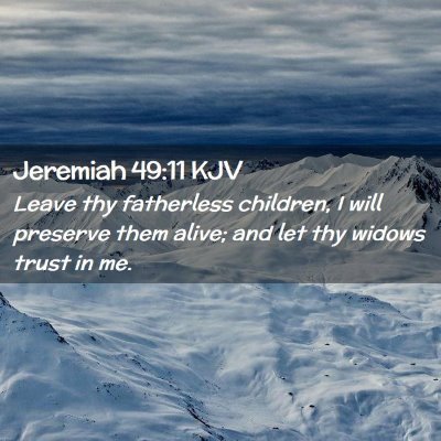 Picture 02 - Jeremiah 49:11 KJV - Leave thy fatherless children, I will preserve - Bible Verse Picture