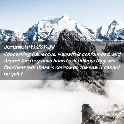 Picture 02 - Jeremiah 49:23 KJV - Concerning Damascus. Hamath is confounded, and - Bible Verse Picture
