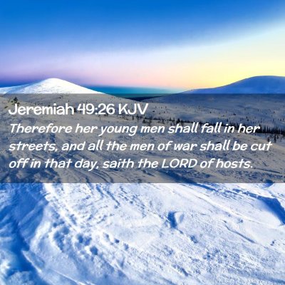 Picture 02 - Jeremiah 49:26 KJV - Therefore her young men shall fall in her - Bible Verse Picture