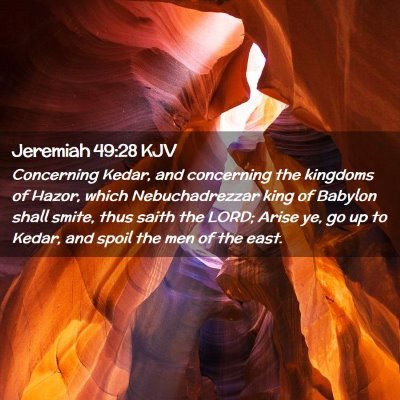 Picture 02 - Jeremiah 49:28 KJV - Concerning Kedar, and concerning the kingdoms of - Bible Verse Picture