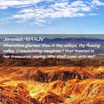 Picture 02 - Jeremiah 49:4 KJV - Wherefore gloriest thou in the valleys, thy - Bible Verse Picture
