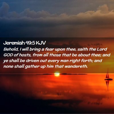 Picture 02 - Jeremiah 49:5 KJV - Behold, I will bring a fear upon thee, saith the - Bible Verse Picture