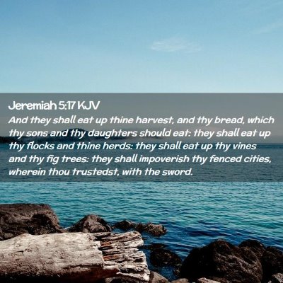 Picture 02 - Jeremiah 5:17 KJV - And they shall eat up thine harvest, and thy - Bible Verse Picture