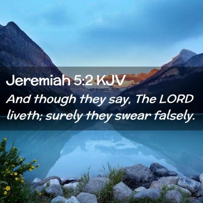 Picture 02 - Jeremiah 5:2 KJV - And though they say, The LORD liveth; surely they - Bible Verse Picture