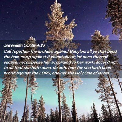 Picture 02 - Jeremiah 50:29 KJV - Call together the archers against Babylon: all ye - Bible Verse Picture