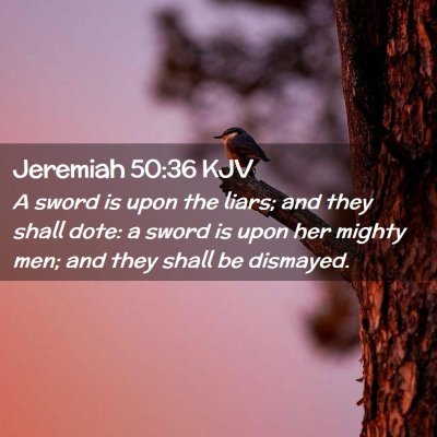 Picture 02 - Jeremiah 50:36 KJV - A sword is upon the liars; and they shall dote: a - Bible Verse Picture