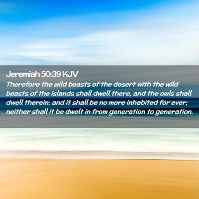 Picture 02 - Jeremiah 50:39 KJV - Therefore the wild beasts of the desert with the - Bible Verse Picture