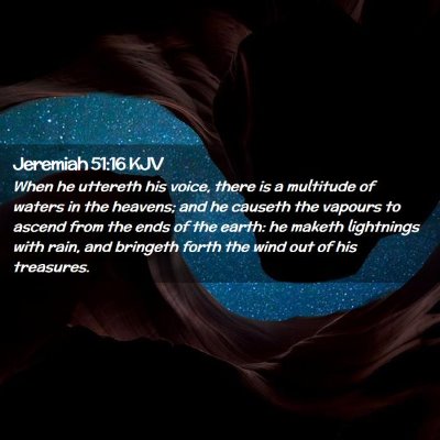 Picture 02 - Jeremiah 51:16 KJV - When he uttereth his voice, there is a multitude - Bible Verse Picture