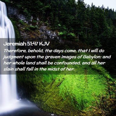 Picture 02 - Jeremiah 51:47 KJV - Therefore, behold, the days come, that I will do - Bible Verse Picture