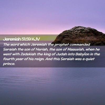 Picture 02 - Jeremiah 51:59 KJV - The word which Jeremiah the prophet commanded - Bible Verse Picture