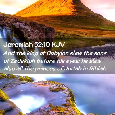 Picture 02 - Jeremiah 52:10 KJV - And the king of Babylon slew the sons of Zedekiah - Bible Verse Picture