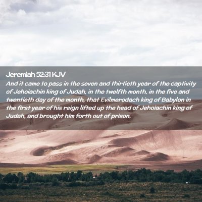 Picture 02 - Jeremiah 52:31 KJV - And it came to pass in the seven and thirtieth - Bible Verse Picture