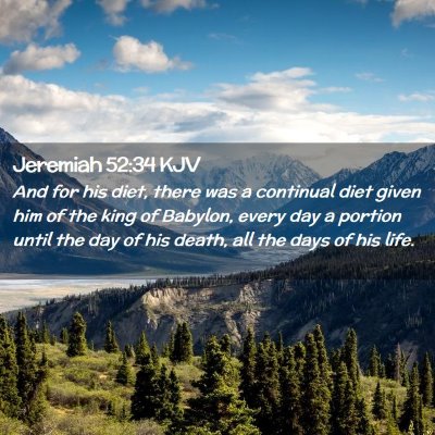 Picture 02 - Jeremiah 52:34 KJV - And for his diet, there was a continual diet - Bible Verse Picture