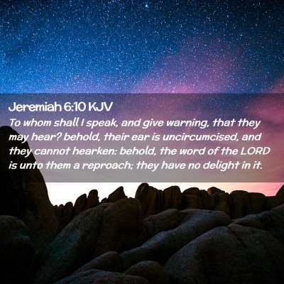 Picture 02 - Jeremiah 6:10 KJV - To whom shall I speak, and give warning, that - Bible Verse Picture