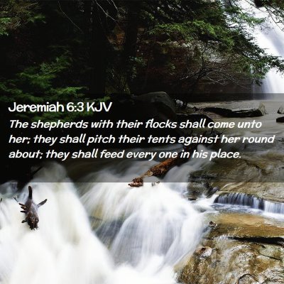 Picture 02 - Jeremiah 6:3 KJV - The shepherds with their flocks shall come unto - Bible Verse Picture