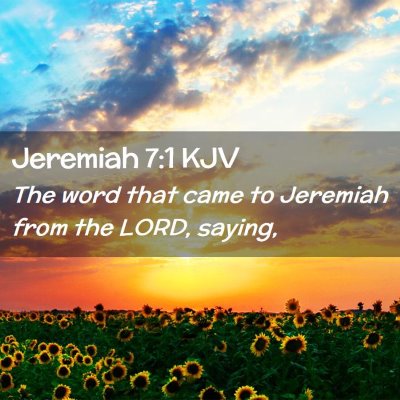 Picture 02 - Jeremiah 7:1 KJV - The word that came to Jeremiah from the LORD, - Bible Verse Picture