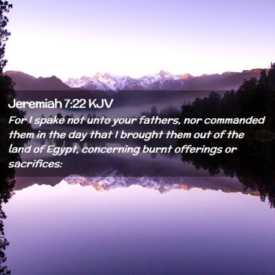 Picture 02 - Jeremiah 7:22 KJV - For I spake not unto your fathers, nor commanded - Bible Verse Picture
