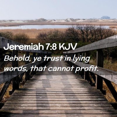 Picture 02 - Jeremiah 7:8 KJV - Behold, ye trust in lying words, that cannot - Bible Verse Picture