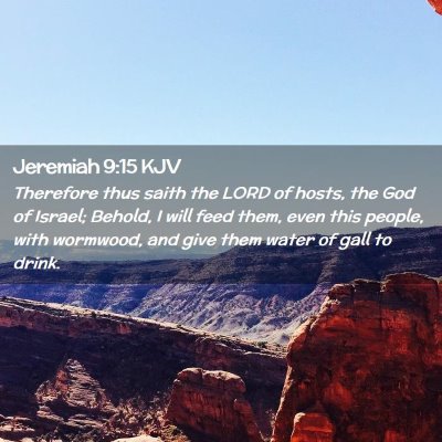 Picture 02 - Jeremiah 9:15 KJV - Therefore thus saith the LORD of hosts, the God - Bible Verse Picture