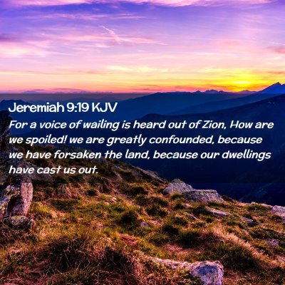 Picture 02 - Jeremiah 9:19 KJV - For a voice of wailing is heard out of Zion, How - Bible Verse Picture