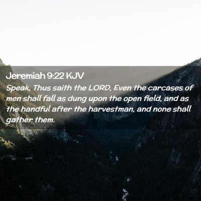Picture 02 - Jeremiah 9:22 KJV - Speak, Thus saith the LORD, Even the carcases of - Bible Verse Picture