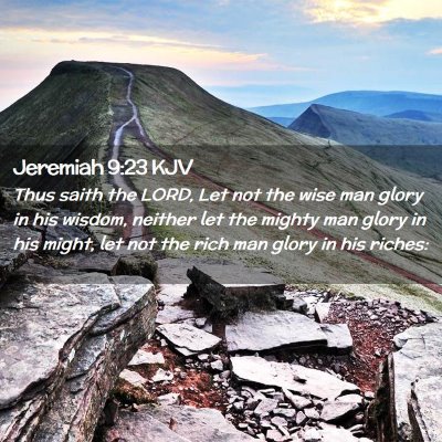 Picture 02 - Jeremiah 9:23 KJV - Thus saith the LORD, Let not the wise man glory - Bible Verse Picture