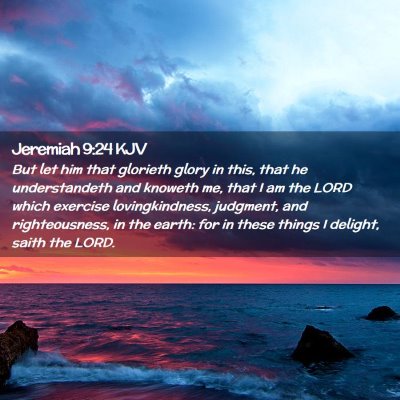 Picture 02 - Jeremiah 9:24 KJV - But let him that glorieth glory in this, that he - Bible Verse Picture