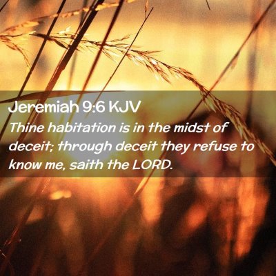 Picture 02 - Jeremiah 9:6 KJV - Thine habitation is in the midst of deceit; - Bible Verse Picture