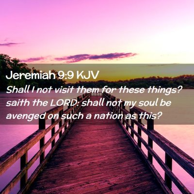 Picture 02 - Jeremiah 9:9 KJV - Shall I not visit them for these things? saith - Bible Verse Picture