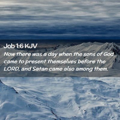 Picture 02 - Job 1:6 KJV - Now there was a day when the sons of God came to - Bible Verse Picture