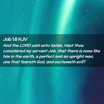 Picture 02 - Job 1:8 KJV - And the LORD said unto Satan, Hast thou - Bible Verse Picture