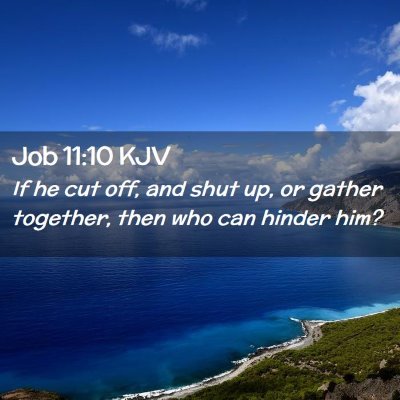 Picture 02 - Job 11:10 KJV - If he cut off, and shut up, or gather together, - Bible Verse Picture