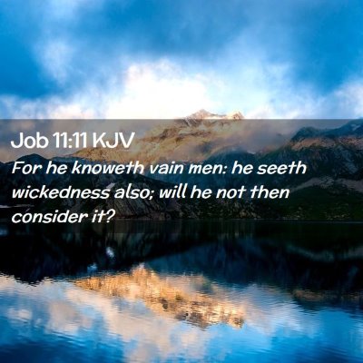 Picture 02 - Job 11:11 KJV - For he knoweth vain men: he seeth wickedness - Bible Verse Picture