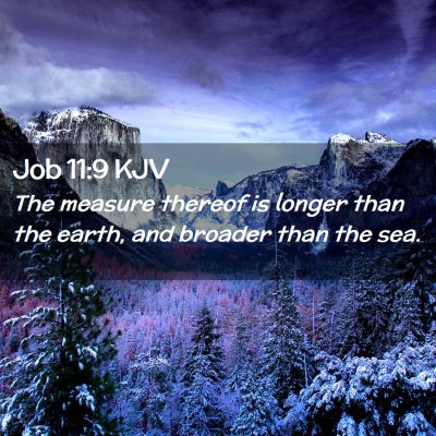 Picture 02 - Job 11:9 KJV - The measure thereof is longer than the earth, and - Bible Verse Picture