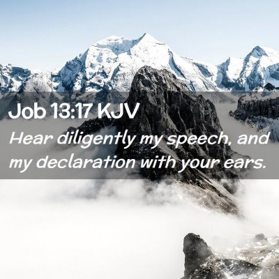 Picture 02 - Job 13:17 KJV - Hear diligently my speech, and my declaration - Bible Verse Picture