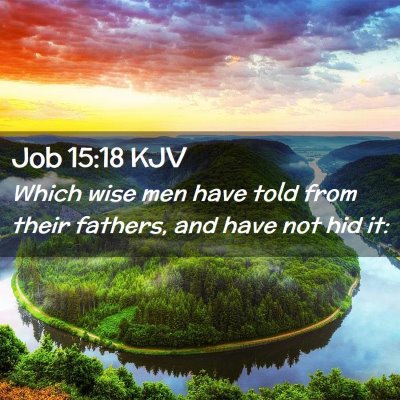 Picture 02 - Job 15:18 KJV - Which wise men have told from their fathers, and - Bible Verse Picture
