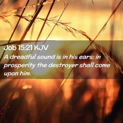 Picture 02 - Job 15:21 KJV - A dreadful sound is in his ears: in prosperity - Bible Verse Picture