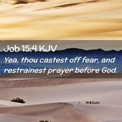 Picture 02 - Job 15:4 KJV - Yea, thou castest off fear, and restrainest - Bible Verse Picture