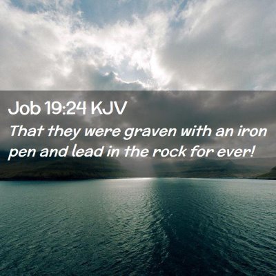 Picture 02 - Job 19:24 KJV - That they were graven with an iron pen and lead - Bible Verse Picture