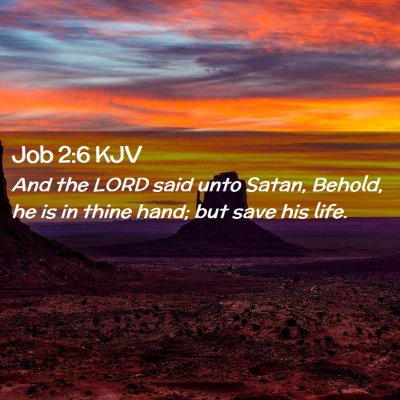 Picture 02 - Job 2:6 KJV - And the LORD said unto Satan, Behold, he is in - Bible Verse Picture