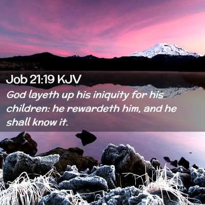 Picture 02 - Job 21:19 KJV - God layeth up his iniquity for his children: he - Bible Verse Picture