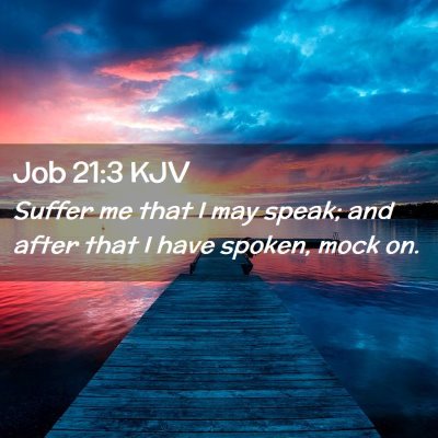 Picture 02 - Job 21:3 KJV - Suffer me that I may speak; and after that I have - Bible Verse Picture