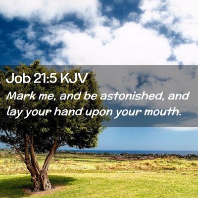 Picture 02 - Job 21:5 KJV - Mark me, and be astonished, and lay your hand - Bible Verse Picture