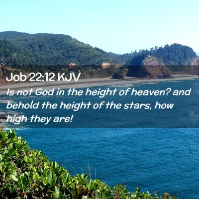 Picture 02 - Job 22:12 KJV - Is not God in the height of heaven? and behold - Bible Verse Picture