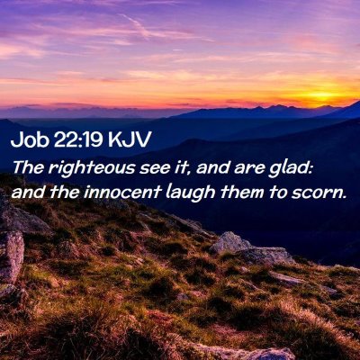 Picture 02 - Job 22:19 KJV - The righteous see it, and are glad: and the - Bible Verse Picture