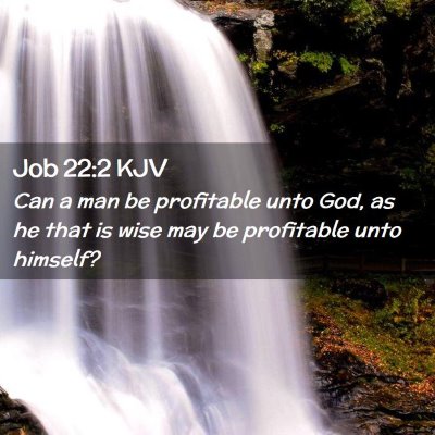 Picture 02 - Job 22:2 KJV - Can a man be profitable unto God, as he that is - Bible Verse Picture